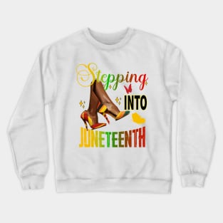 Steppin' Into Juneteenth Like My Ancestors Crewneck Sweatshirt